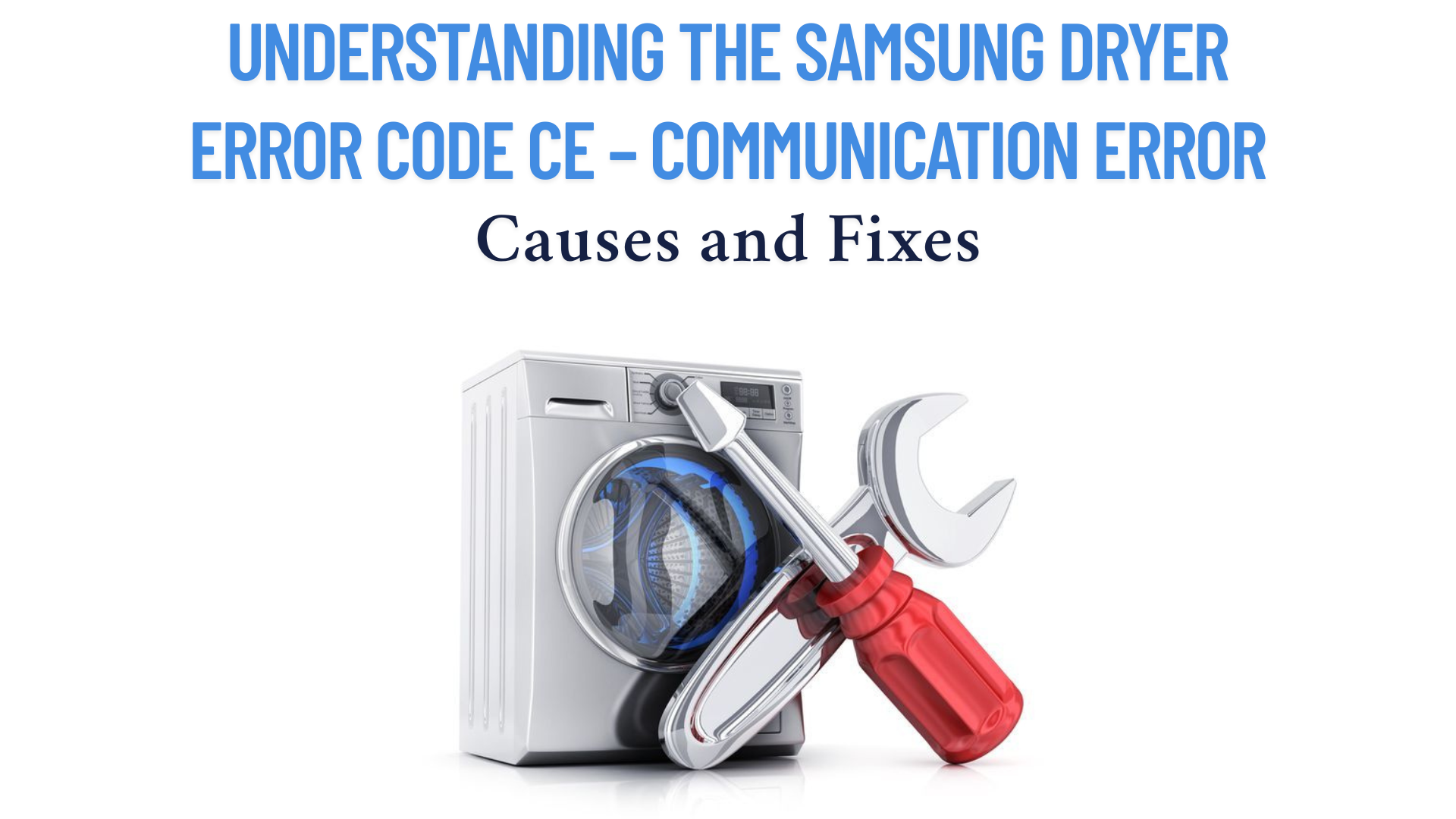 Samsung Dryer CE Error Code – Causes and Fixes