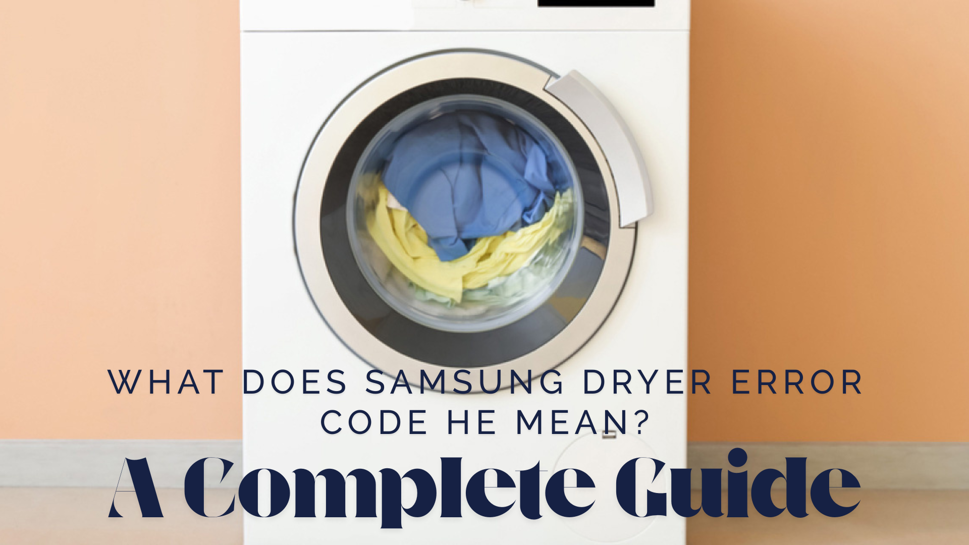 Samsung Dryer Error Code HE: What It Means & How to Fix It