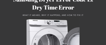 Samsung Dryer Error Code Et – Dry Time Error