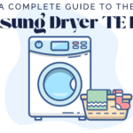A complete guide to Samsung Dryer TE Error