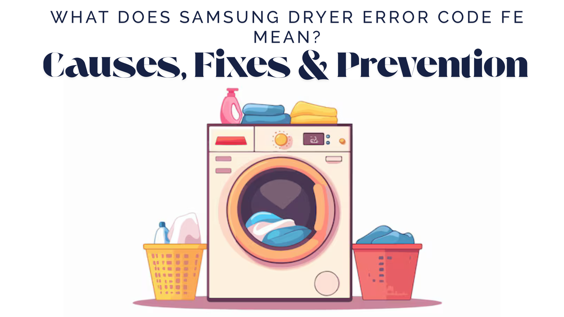 What Does Samsung Dryer Error Code FE Mean?