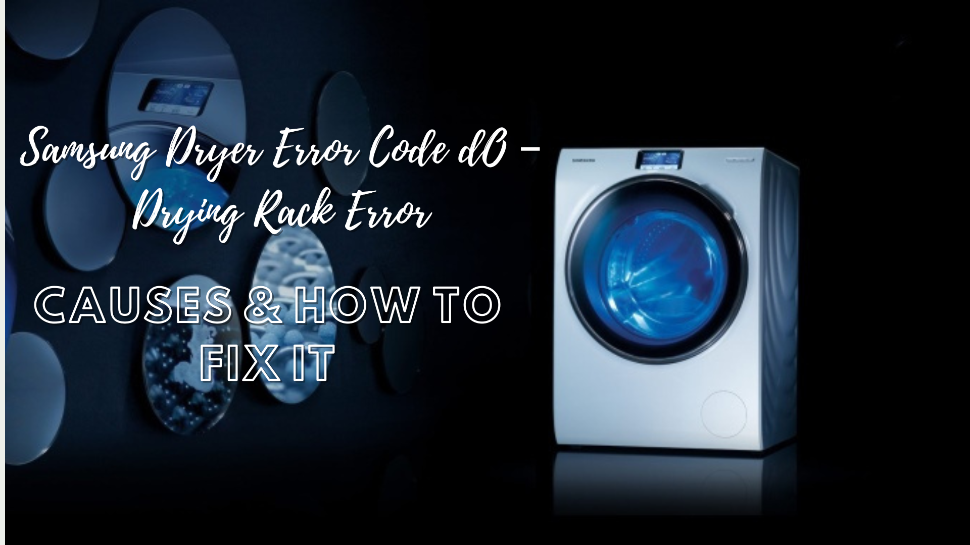 Samsung Dryer Error Code dO – Drying Rack Error