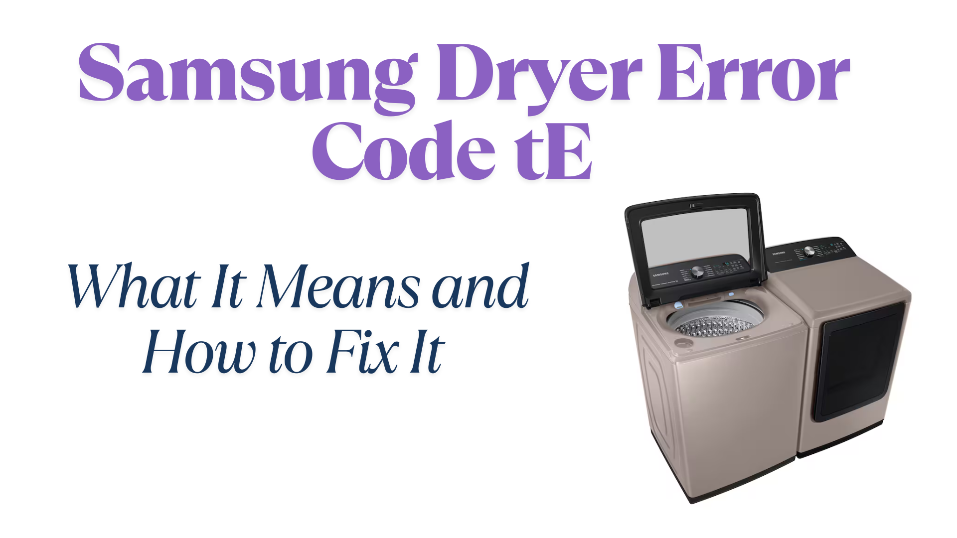 Samsung Dryer Error Code tE – What It Means and How to Fix It