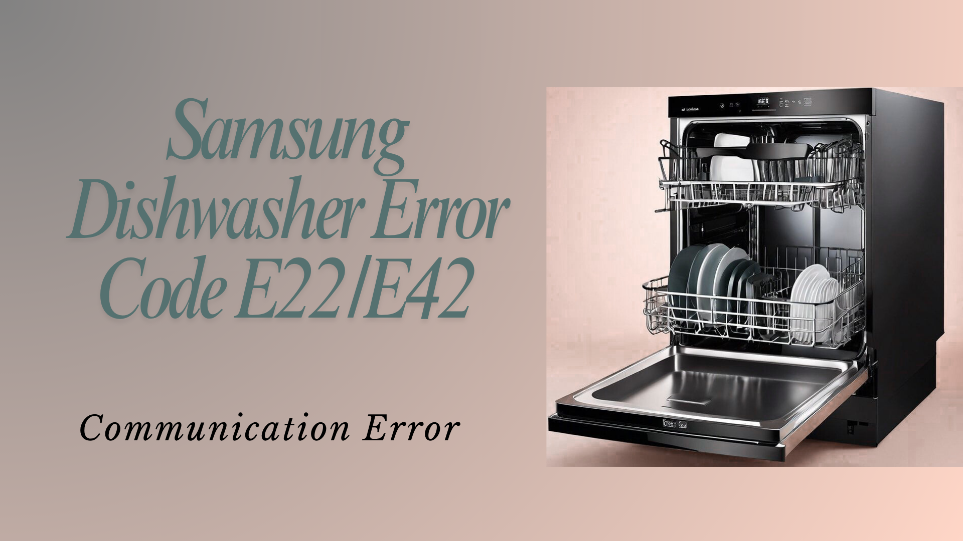 Samsung Dishwasher Error Code E22/E42 – Communication Error