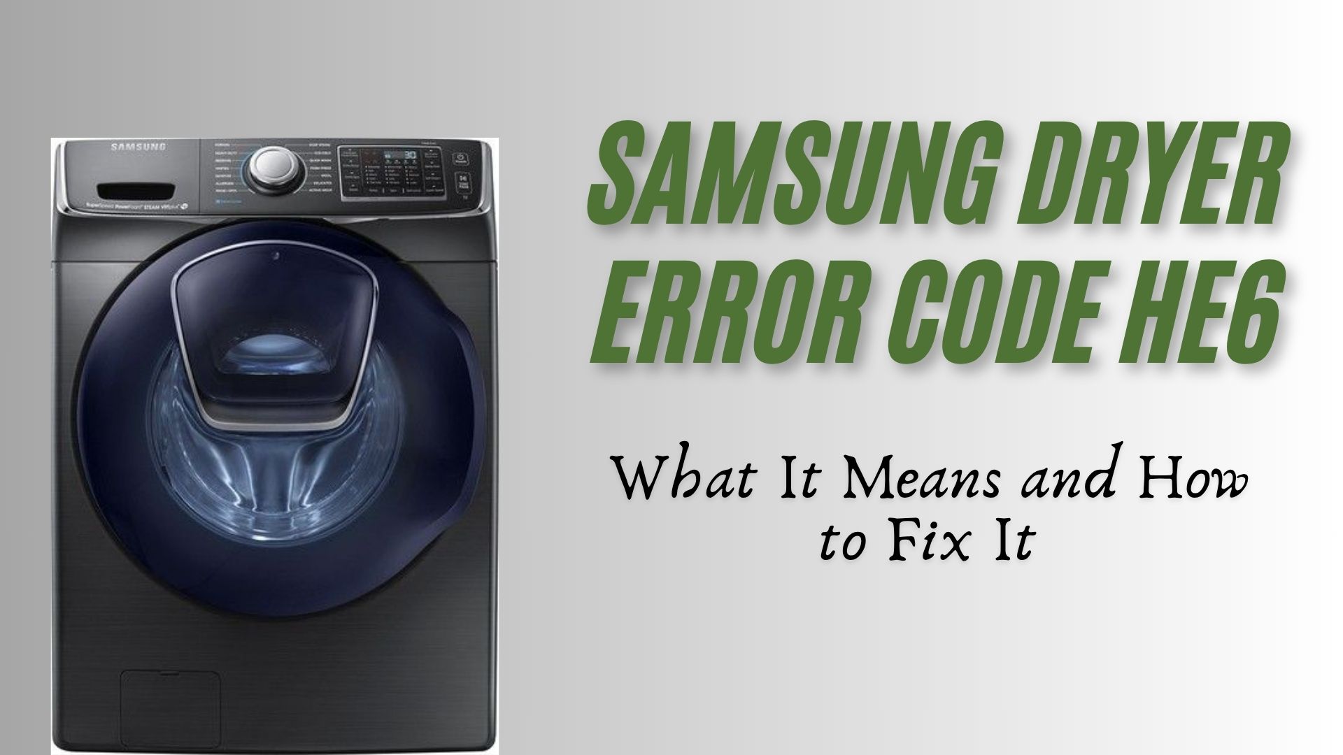 Samsung Dryer Error Code HE6: What It Means and How to Fix It