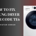 How to Fix Samsung Dryer Error Code TE6 – Thermistor Error