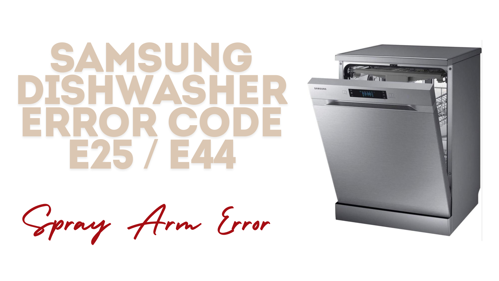 Samsung Dishwasher Error Code E25 / E44 – Spray Arm Error