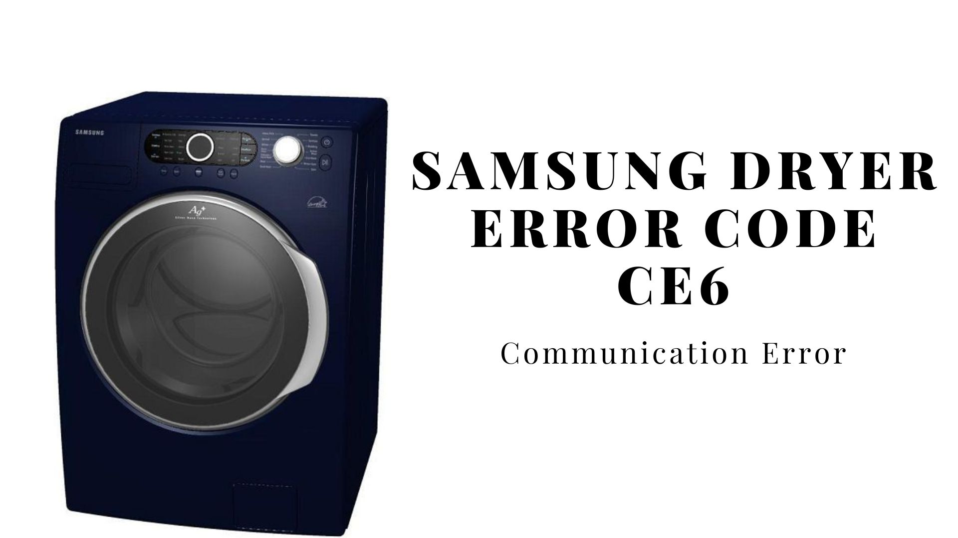 Samsung Dryer Error Code CE6 – Communication Error