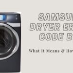 Samsung Dryer Error Code bE6 – Button Error: What It Means & How to Fix It