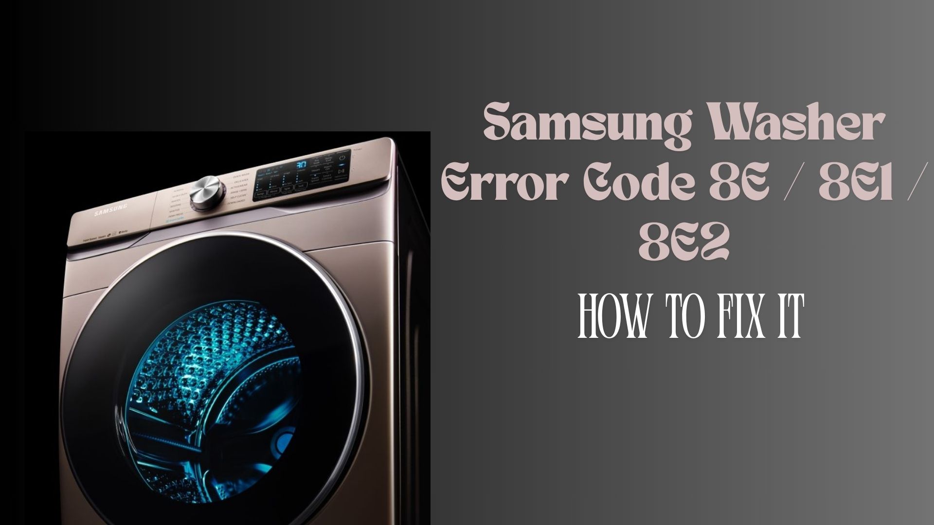 Samsung Washer Error Code 8E / 8E1 / 8E2: How to Fix It