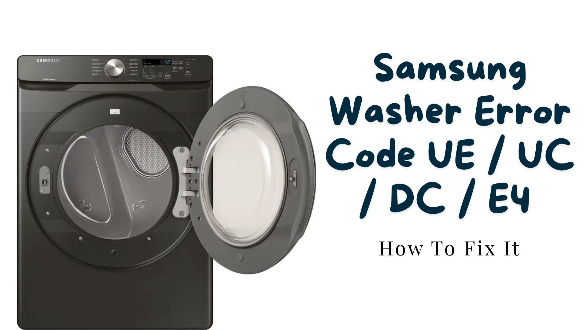 Samsung Washer Error UE / UC / DC / E4 – How To Fix It