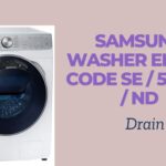 Samsung Washer Error Code SE / 5E / E5 / ND – Drain