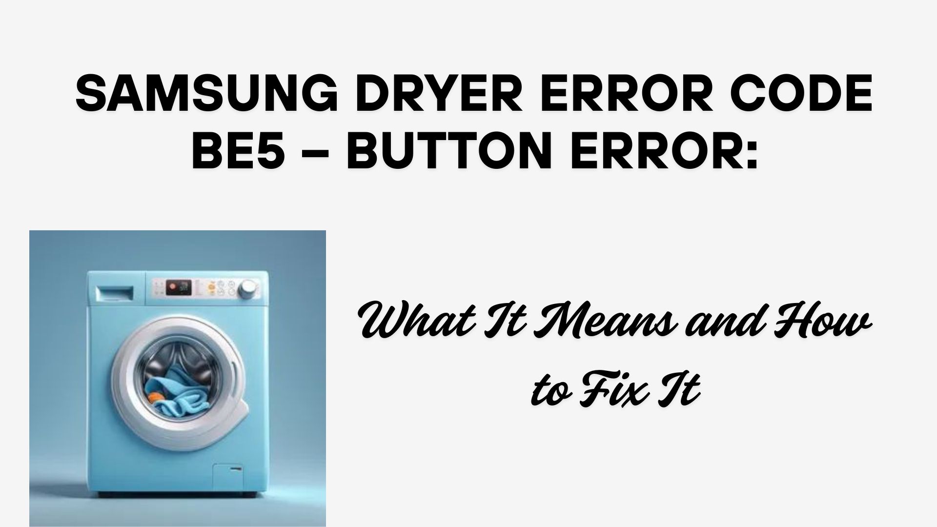 Samsung Dryer Error Code bE5: What It Means and How to Fix It