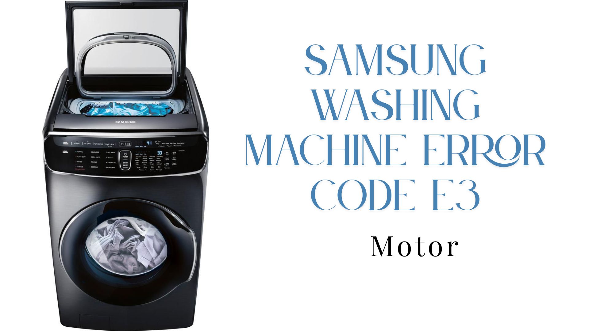 Samsung Washing Machine Error Code E3 – Motor