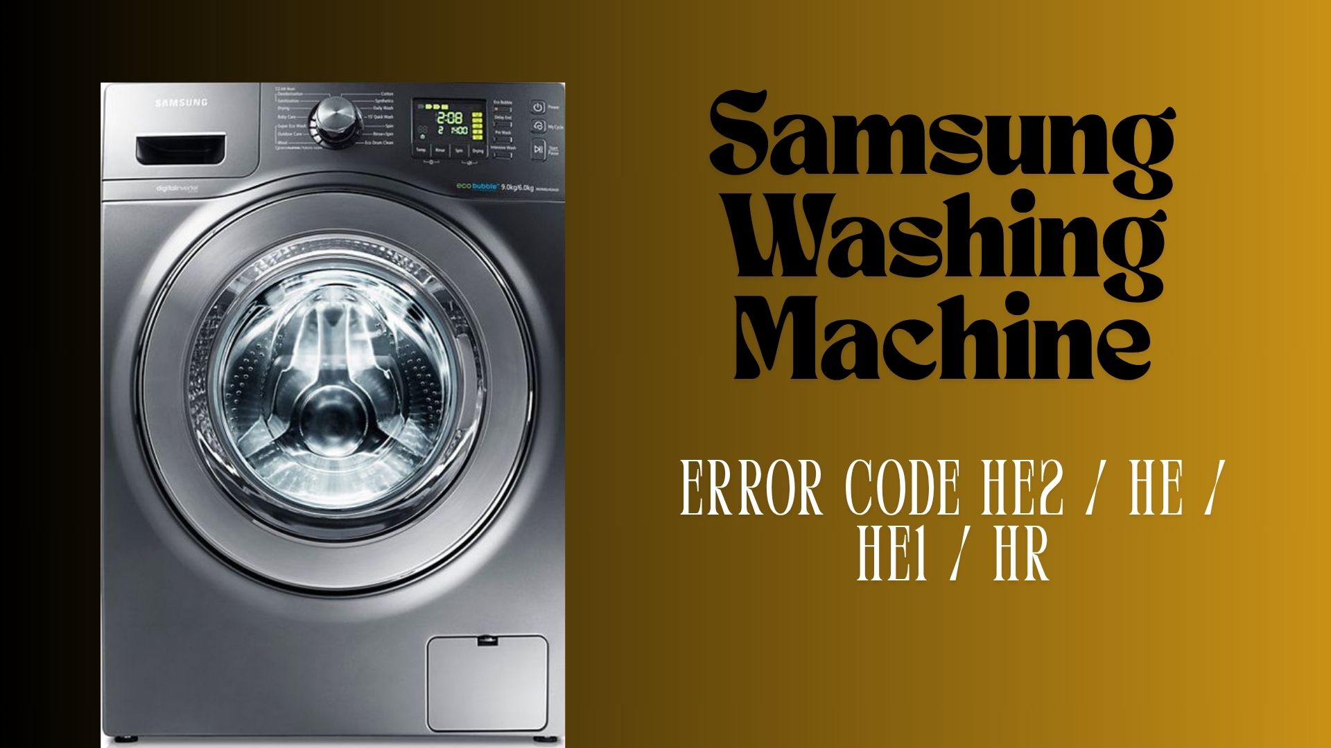 Samsung Washing Machine Error Code HE2 / HE / HE1 / HR