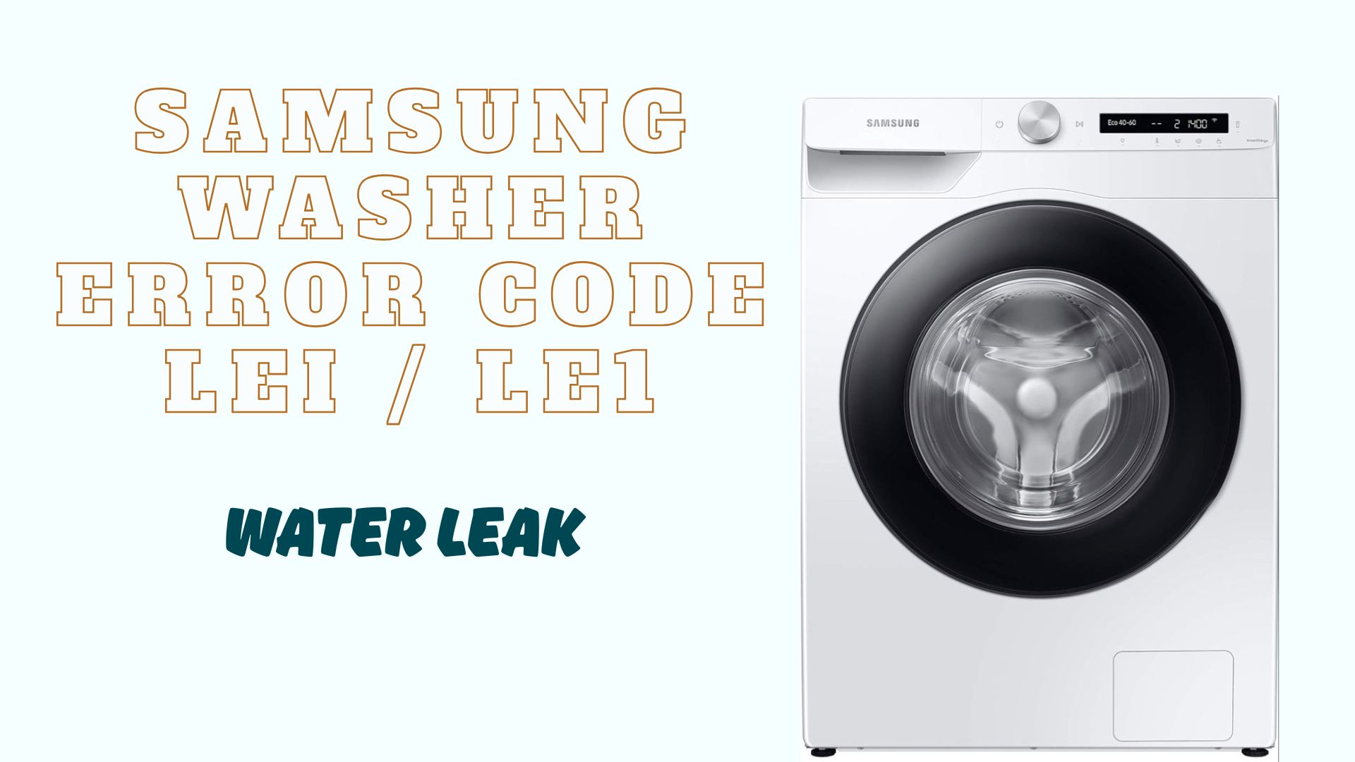Samsung Washer Error Code LEI / LE1 – Water Leak