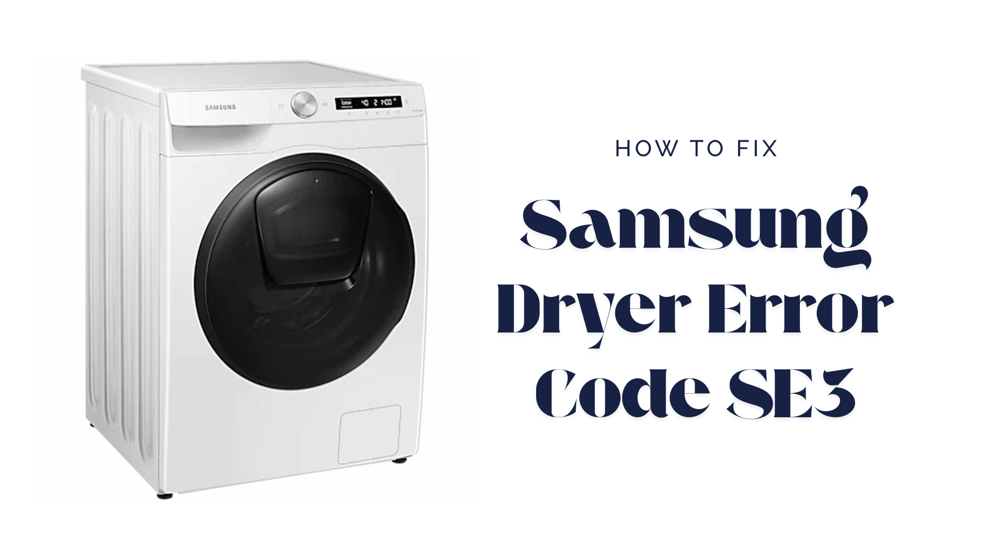 How to Fix Samsung Dryer Error Code SE3
