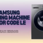 Samsung Washing Machine Error Code LE – Leak Error