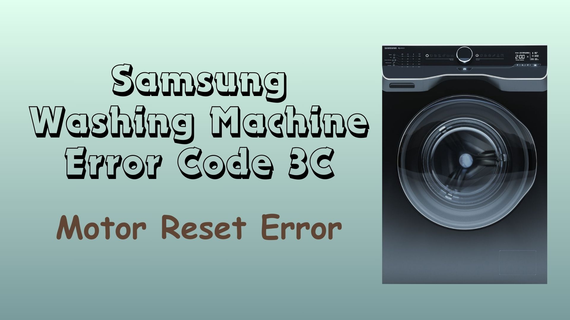 Samsung Washing Machine Error Code 3C – Motor Reset Error