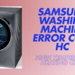 Samsung Washing Machine Error Code HC – High Temperature Heating Check
