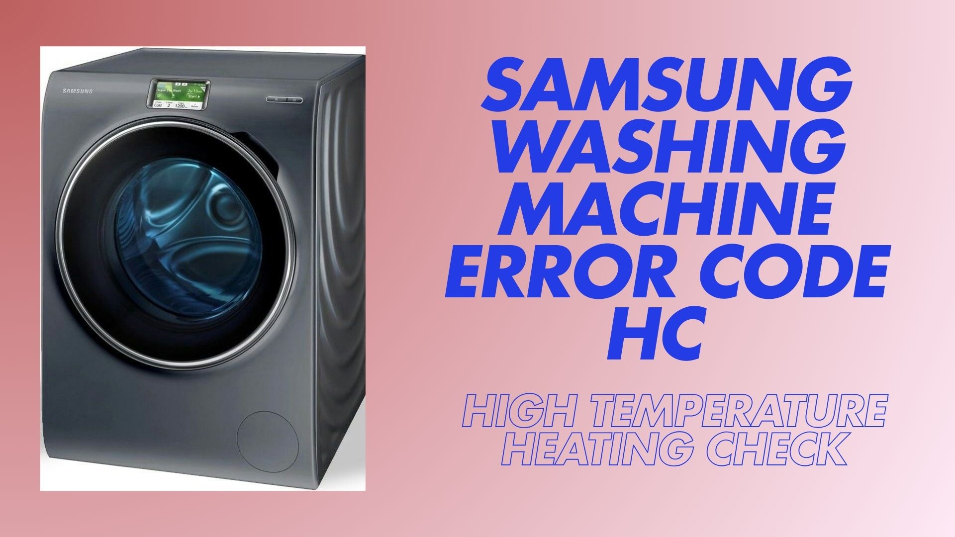 Samsung Washer Error Code HC – High Temperature Heating
