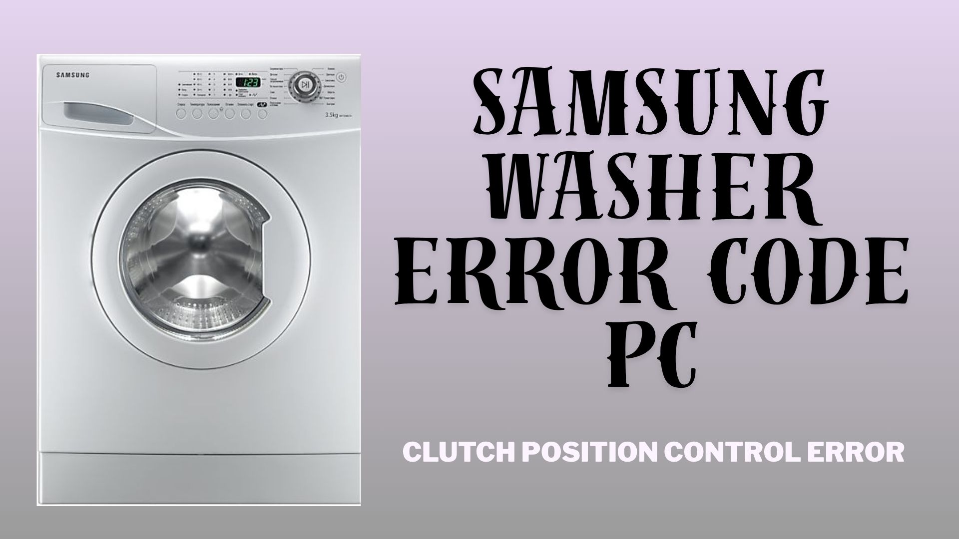 Samsung Washer Error Code PC – Clutch Position Control Error