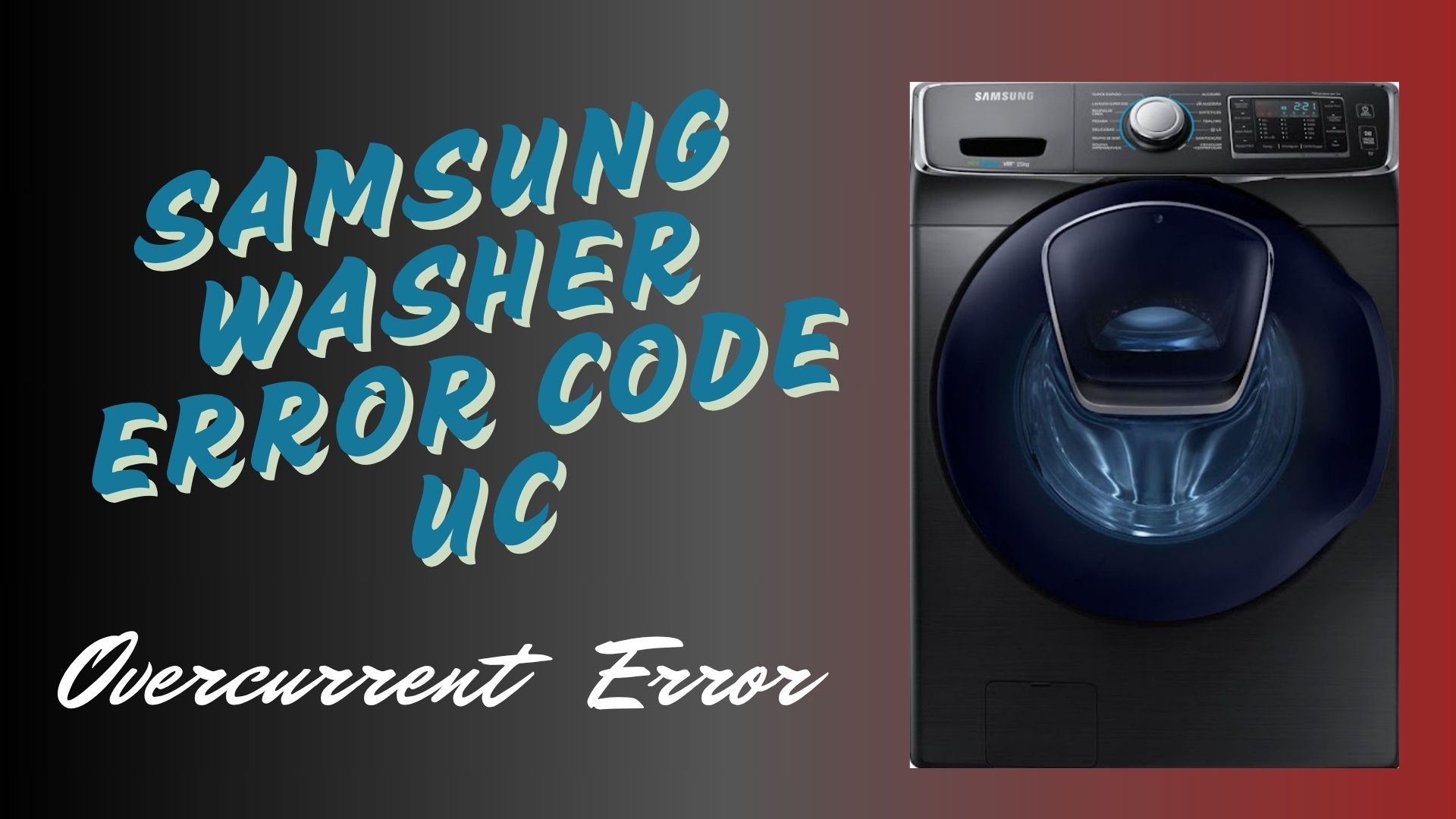 Samsung Washer Error Code UC – Overcurrent Error