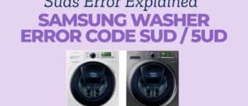 Samsung Washer Error Code SUD / 5UD – Suds Error Explained