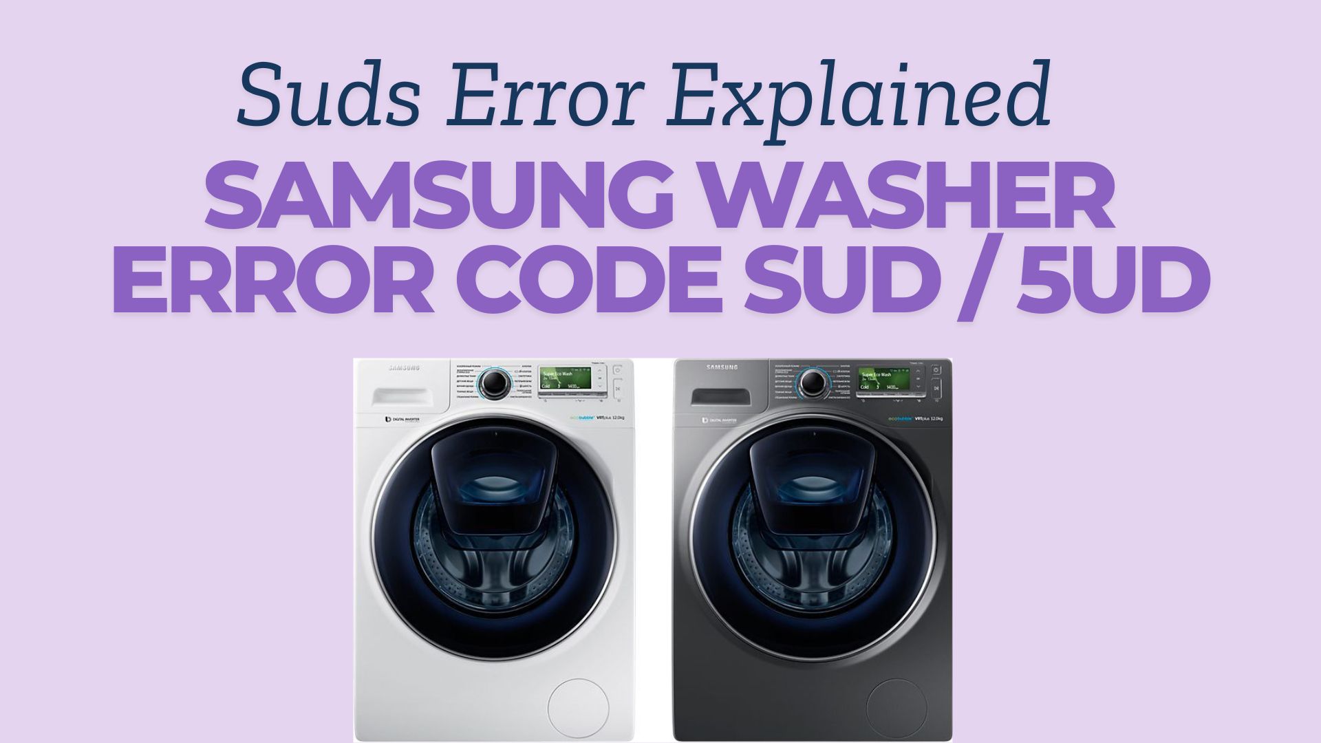 Samsung Washer Error Code SUD / 5UD – Suds Error Explained