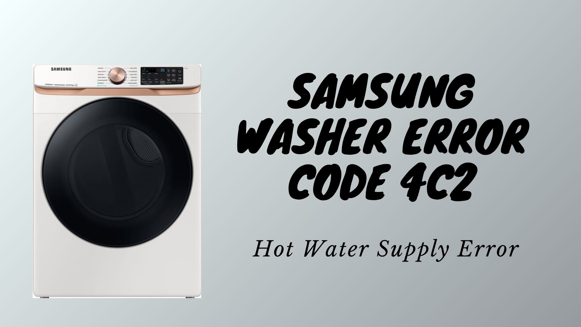 Samsung Washer Error Code 4C2 – Hot Water Supply Error