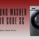 Samsung Washer Error Code SC – No Spin Check Error