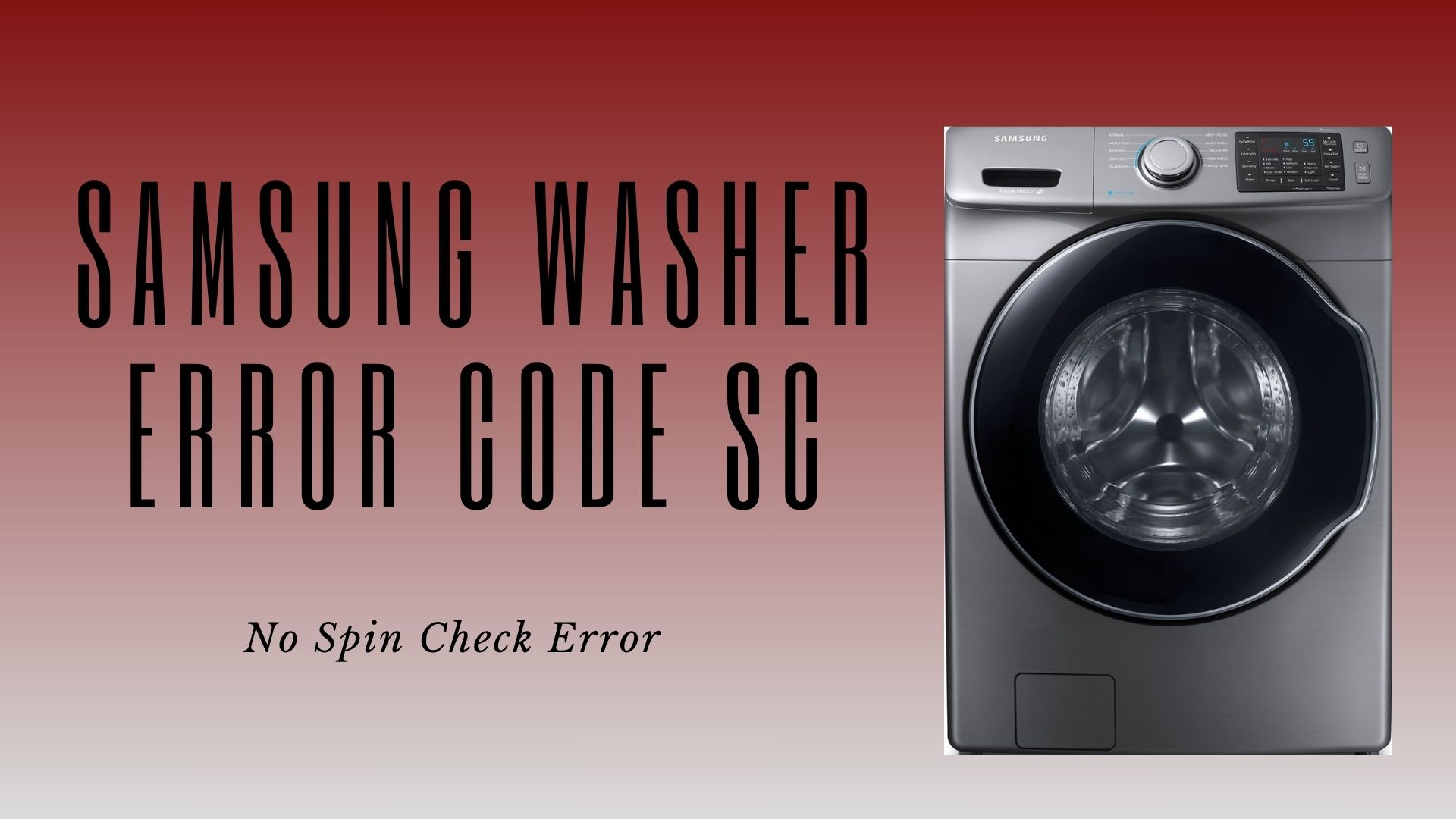 Samsung Washer Error Code SC – No Spin Check Error