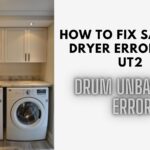 How to Fix Samsung Dryer Error Code Ut2 – Drum Unbalance Error