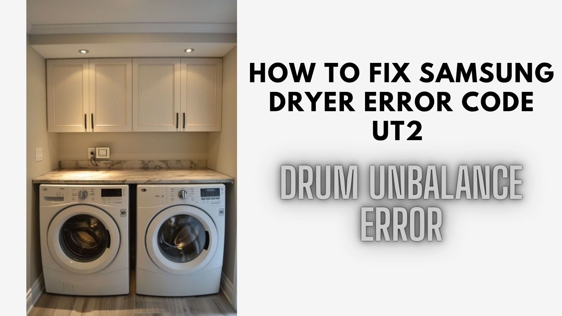 How to Fix Samsung Dryer Error Code Ut2 – Drum Unbalance Error