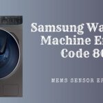 Samsung Washing Machine Error Code 8C – MEMS Sensor Error