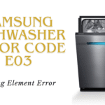 Samsung Dishwasher Error Code E03 – Heating Element Error