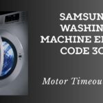 Samsung Washing Machine Error Code 3C2 – Motor Timeout Error