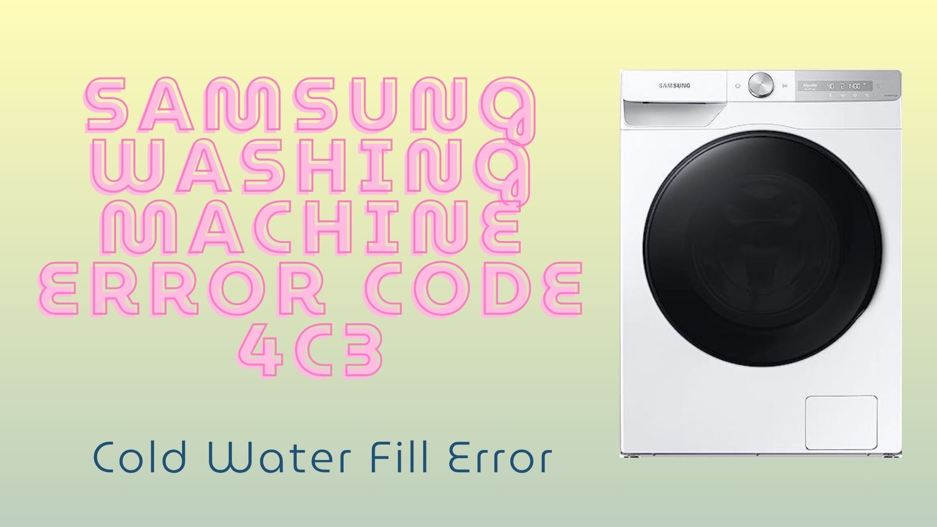 Samsung Washing Machine Error Code 4C3 – Cold Water Fill Error