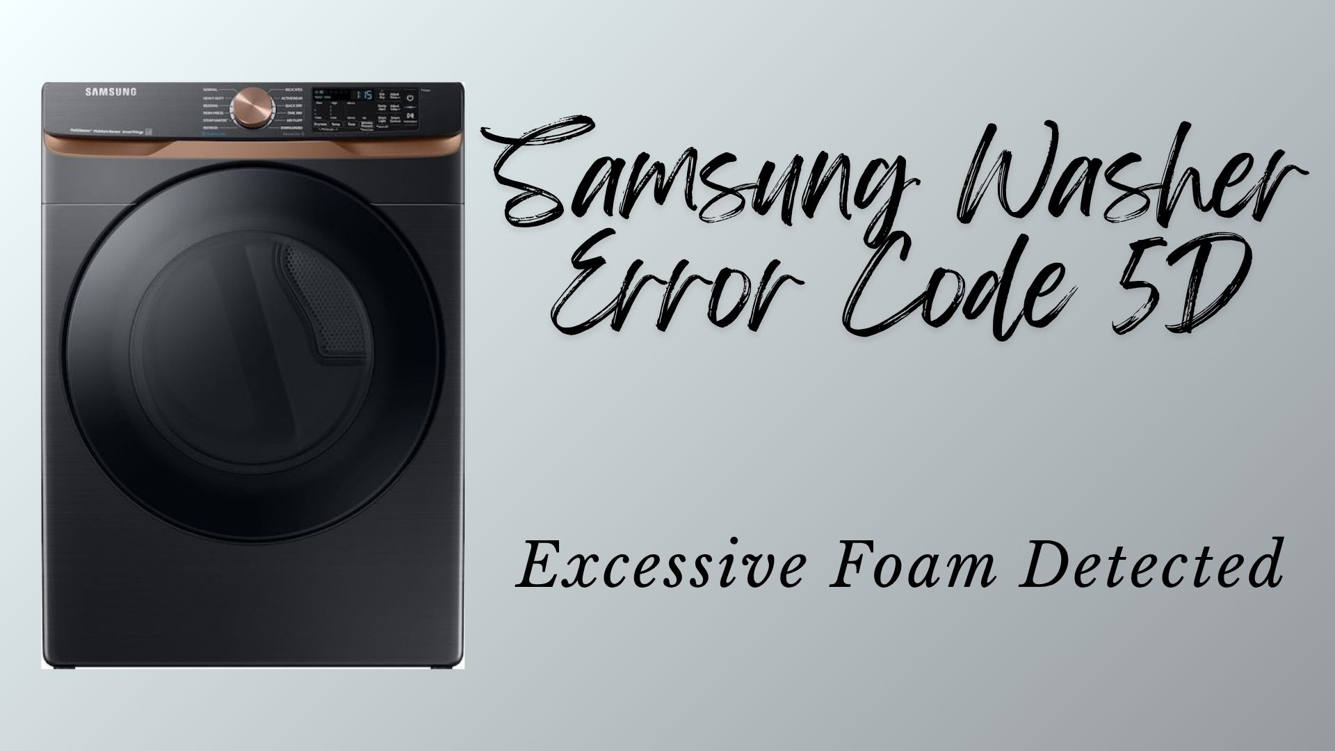 Samsung Washer Error Code 5D – Excessive Foam Detected