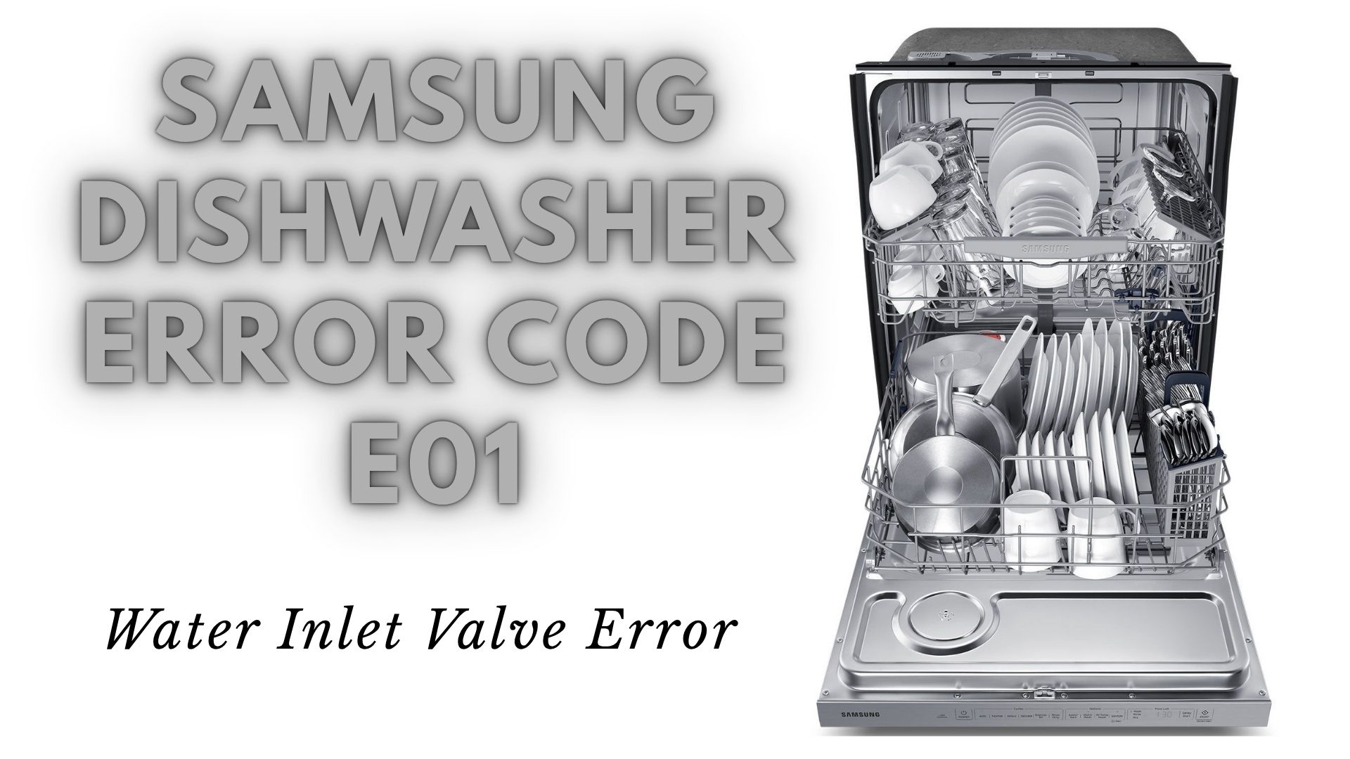Samsung Dishwasher Error Code E01: Water Inlet Valve Error