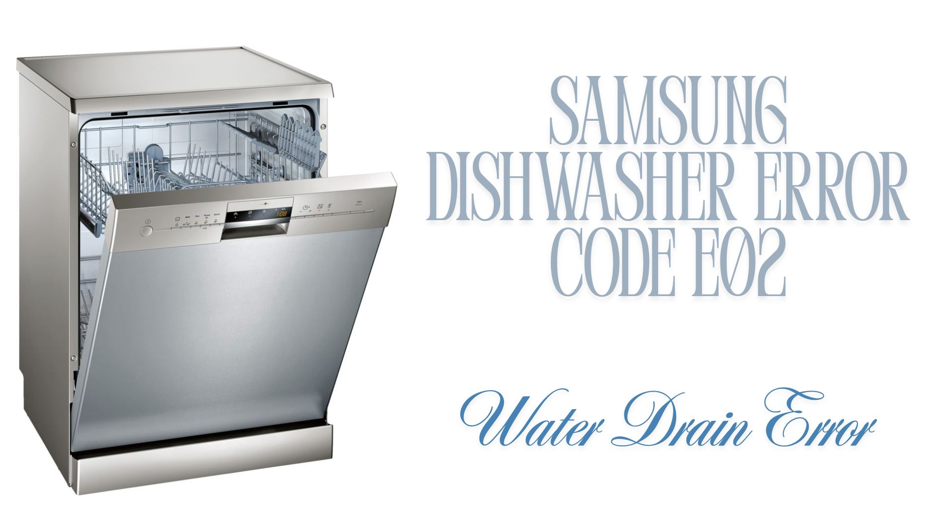 Samsung Dishwasher Error Code E02 – Water Drain Error