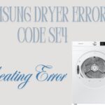 Samsung Dryer Error Code SE4 – Overheating Error