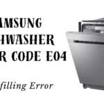Samsung Dishwasher Error Code E04 – Overfilling Error