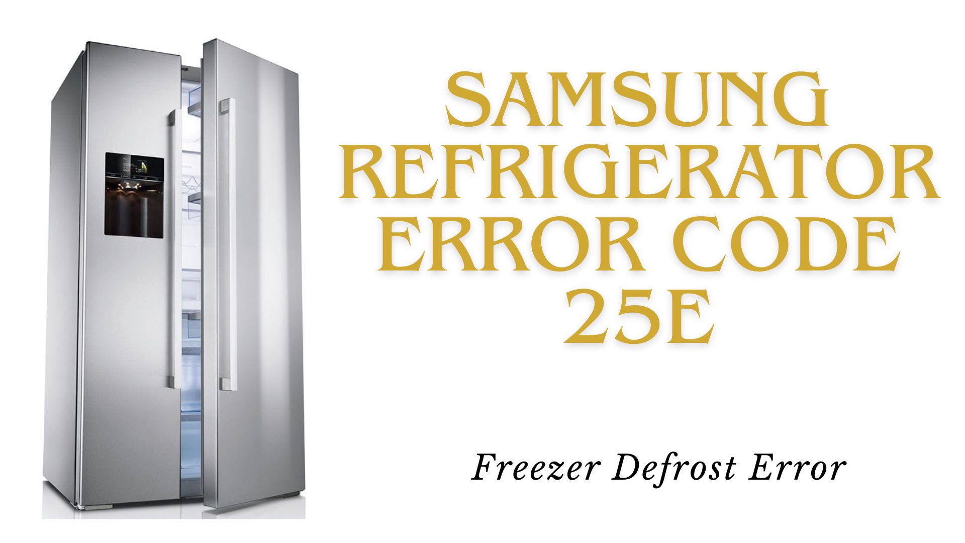 Samsung Refrigerator Error Code 25E: Freezer Defrost Error