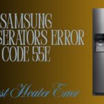 Samsung Refrigerators Error Code 55E: Defrost Heater Error