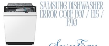 Samsung Dishwasher Error Code E07 / E15 / E40 – Sensor Error