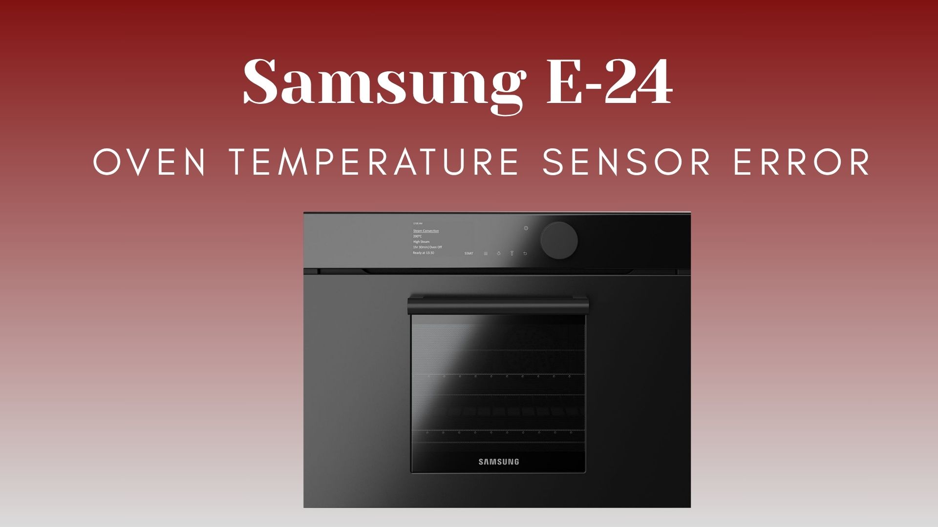 Samsung Oven E-24 Error — What to Do Next?
