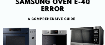 Samsung Oven E-40 Error: A Comprehensive Guide