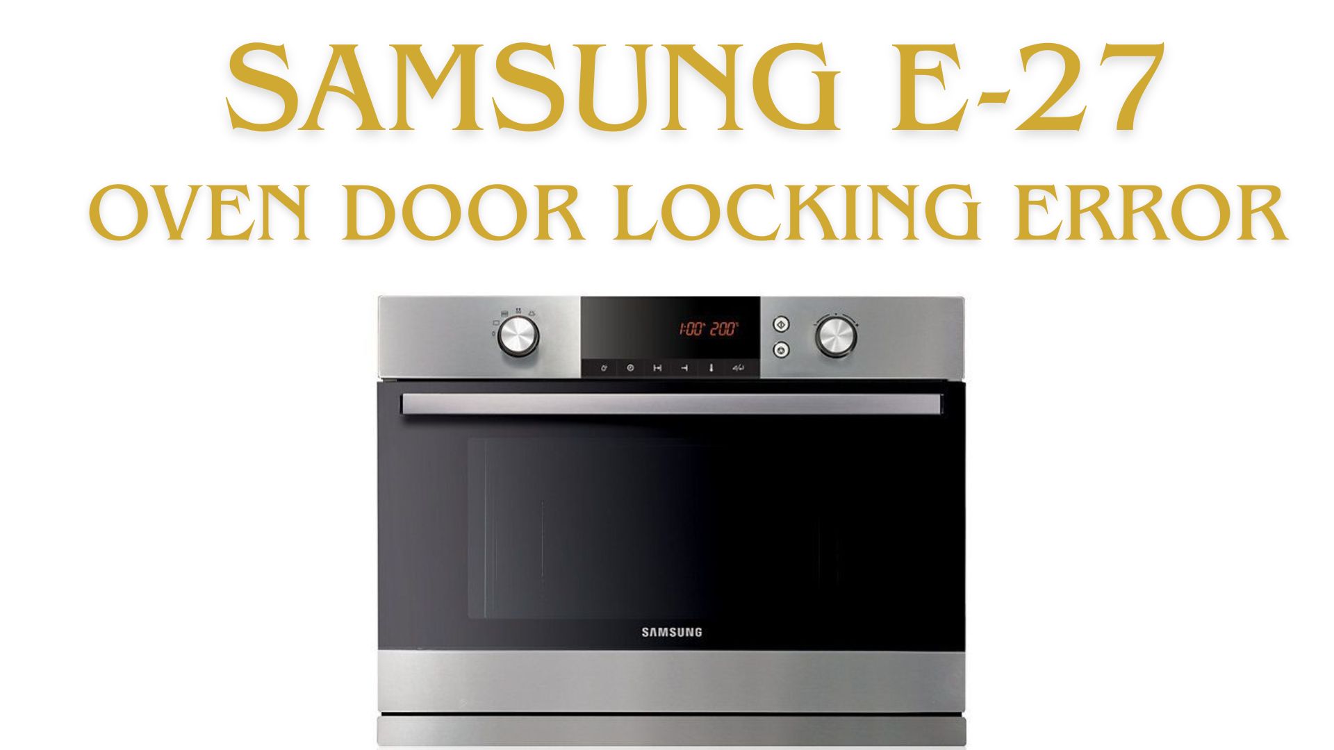Samsung E-27: Oven Door Locking Error
