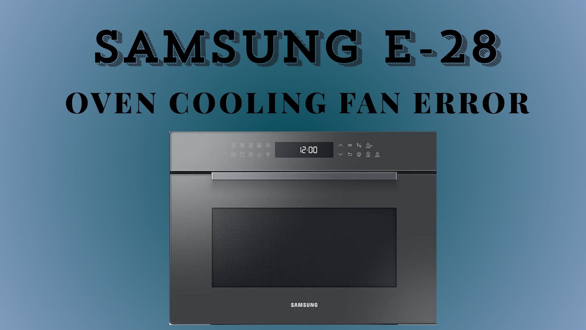 Samsung E-28: Oven Cooling Fan Error